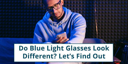 Do blue light glasses look different? Let's find out.