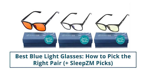 Best Blue Light Glasses: How to Pick the Right Pair (+ SleepZM Picks)