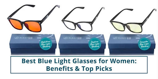Best Blue Light Glasses for Women: Benefits & Top Picks