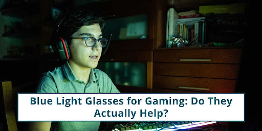 Blue Light Glasses for Gaming: Do They Actually Help?