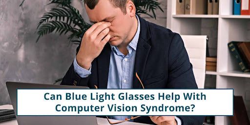 Can Blue Light Glasses Help With Computer Vision Syndrome?