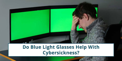 Do Blue Light Glasses Help With Cybersickness?