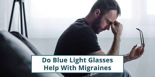 Do Blue Light Glasses Help With Migraines
