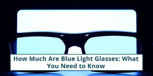 How Much Are Blue Light Glasses