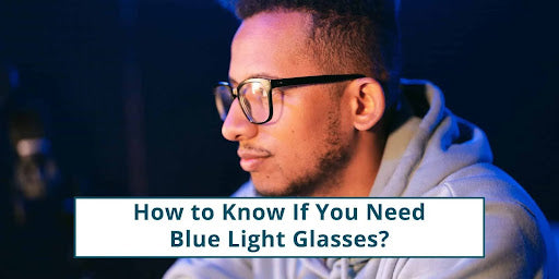 How to know if you need blue light glasses?